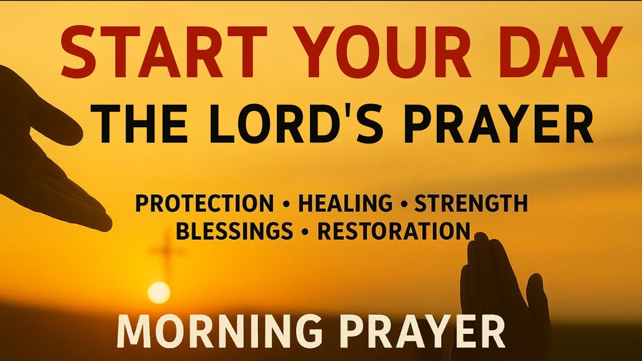 A Powerful Prayer to Start Your Day With GOD | Morning Prayer With The LORD’S PRAYER