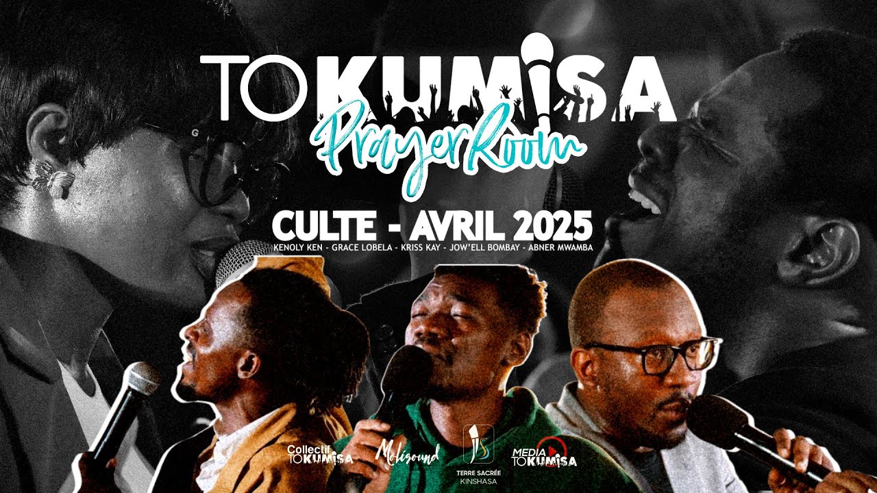 PRAYER ROOM (SESSION AVRIL2025)  - Kenoly Ken, Grace Lobela, Kriss Kay, Jow'ell Bombay, Abner Mwamba
