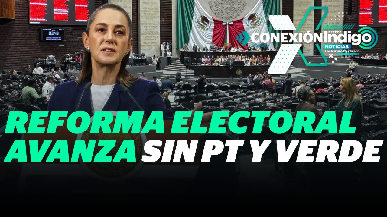 Avanza reforma electoral en comisiones de San Lázaro | Reporte Indigo