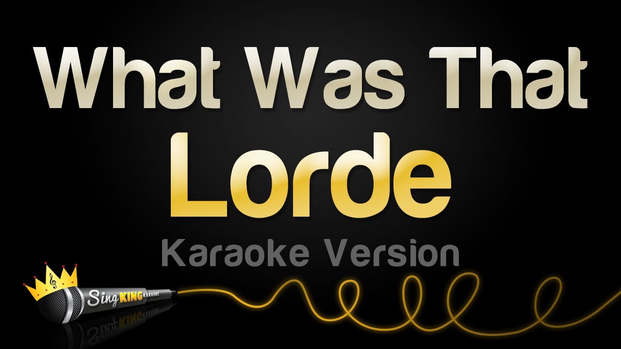 Lorde - What Was That (Karaoke Version)