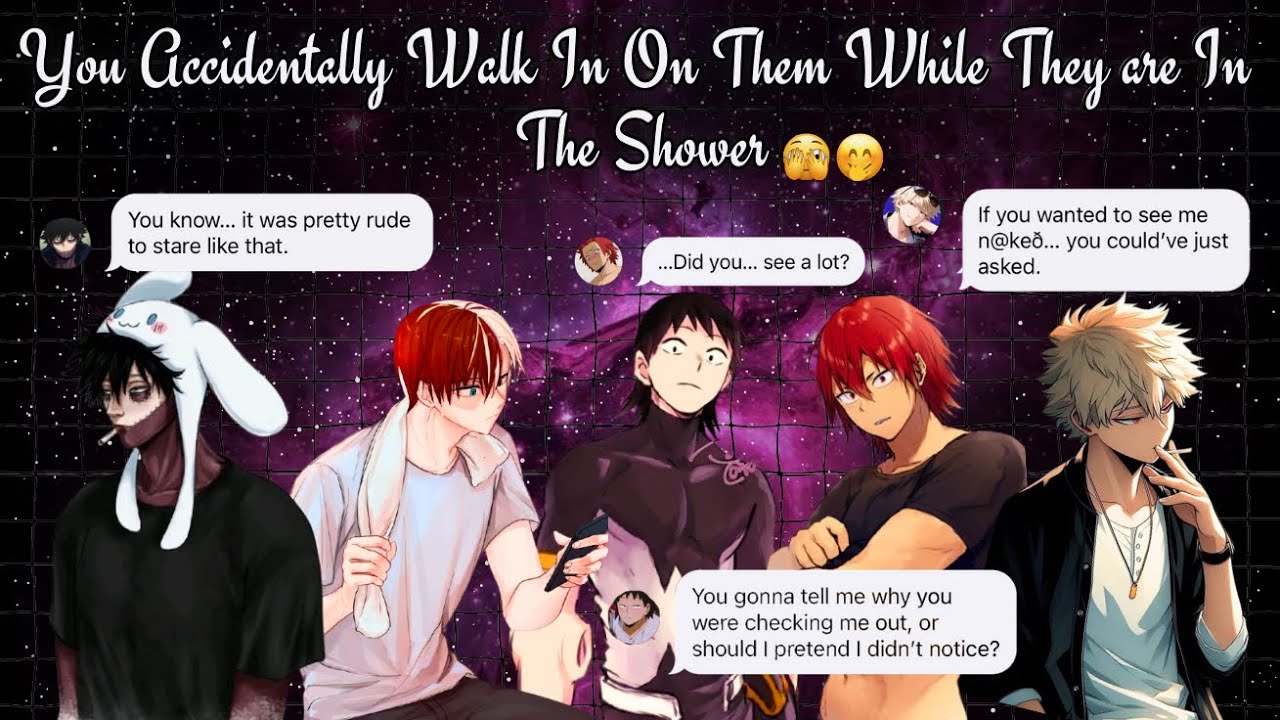 Accidentally walking in on them while they are in the shower || MHA X yn 🤭🤭
