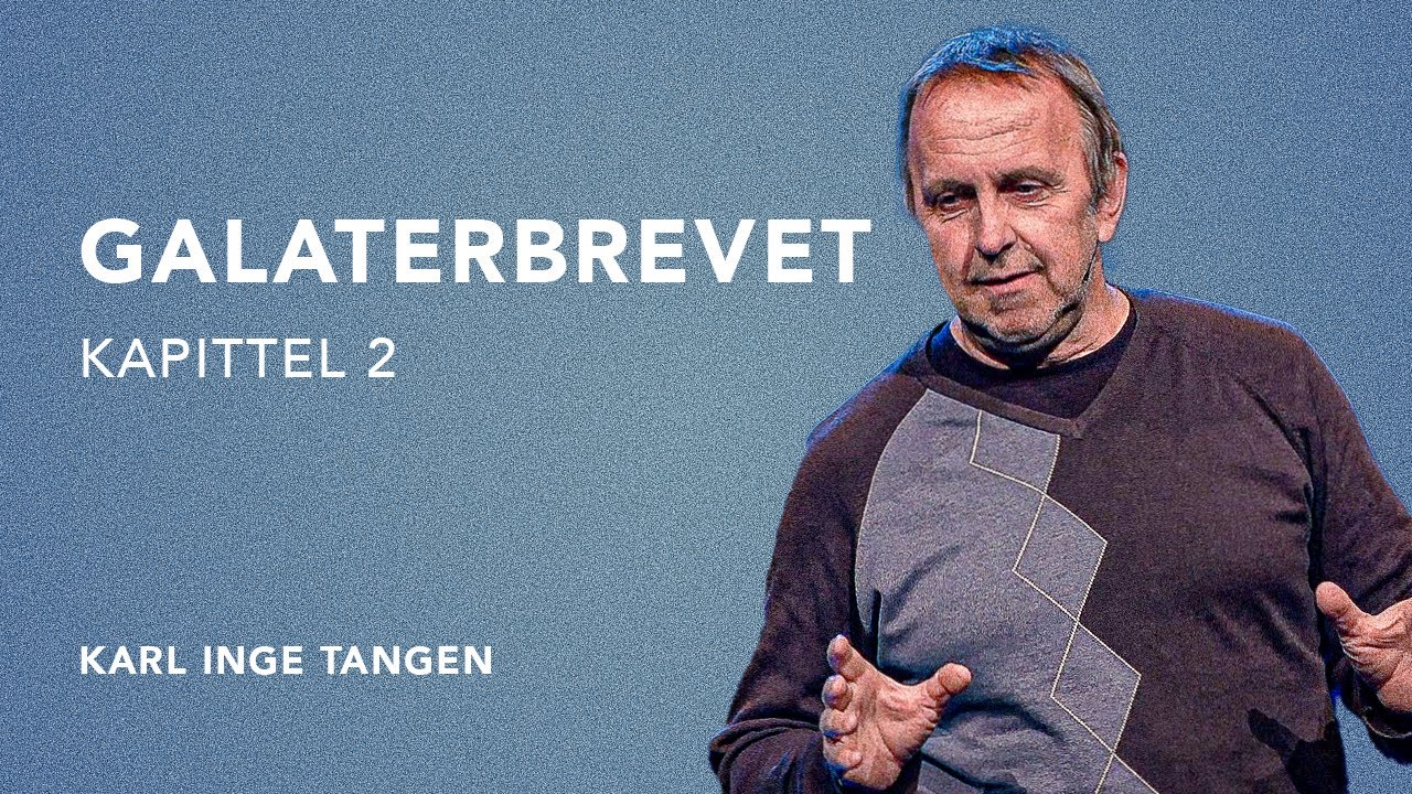 Galaterbrevet kapittel 2 | Karl Inge Tangen