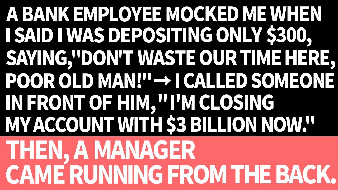 A bank employee at a major bank MOCKED ME for my $300 deposit.So,I closed my account with $3 billion