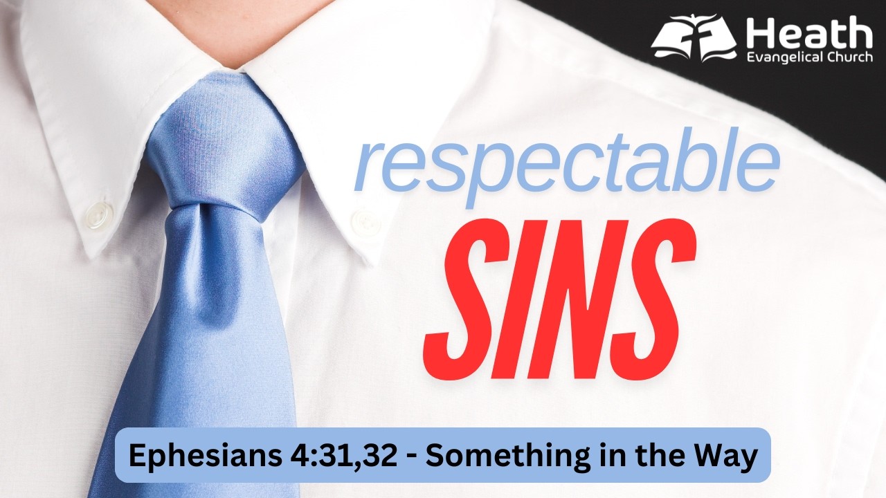 Something in the Way - Ephesians 4:31,32 - Evening Service, Sunday 15 February 2026. Heath  Church
