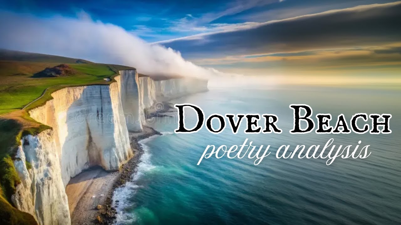 DOVER BEACH EXPLAINED: Fun with Poetry [Analysis & Review of Matthew Arnold's Poem 