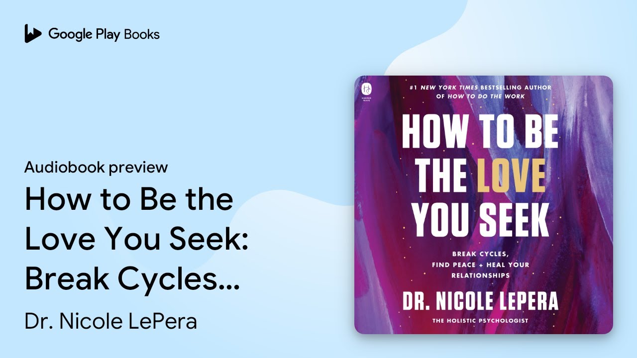 How to Be the Love You Seek: Break Cycles, Find… by Dr. Nicole LePera · Audiobook preview