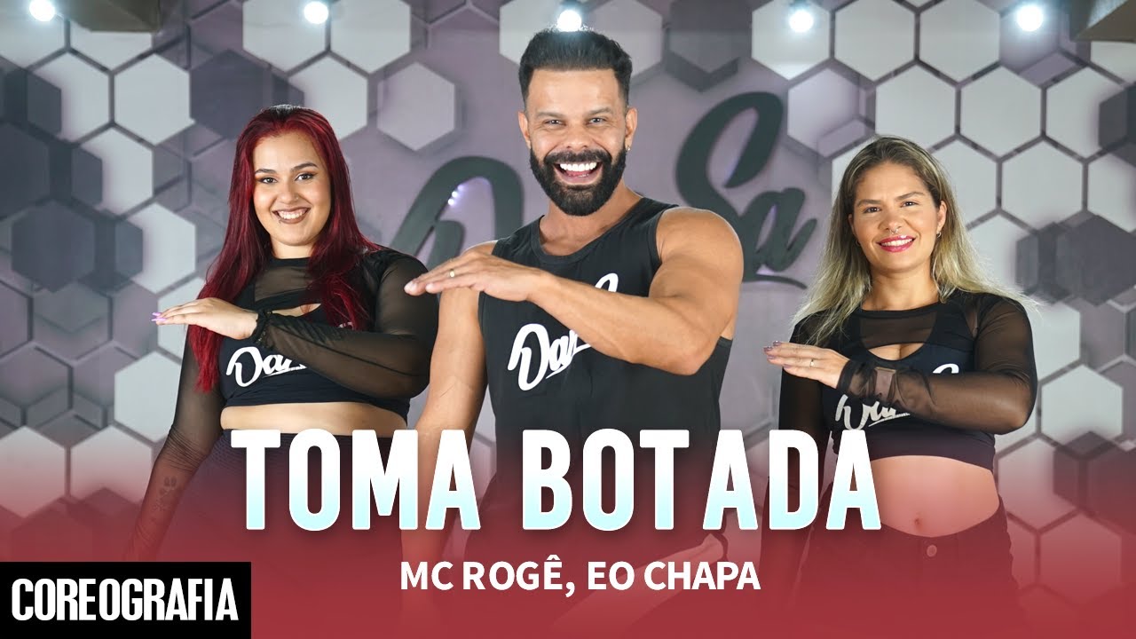Toma Botada - Mc Rogê, Eo Chapa - Dan-Sa / Daniel Saboya (Coreografia)