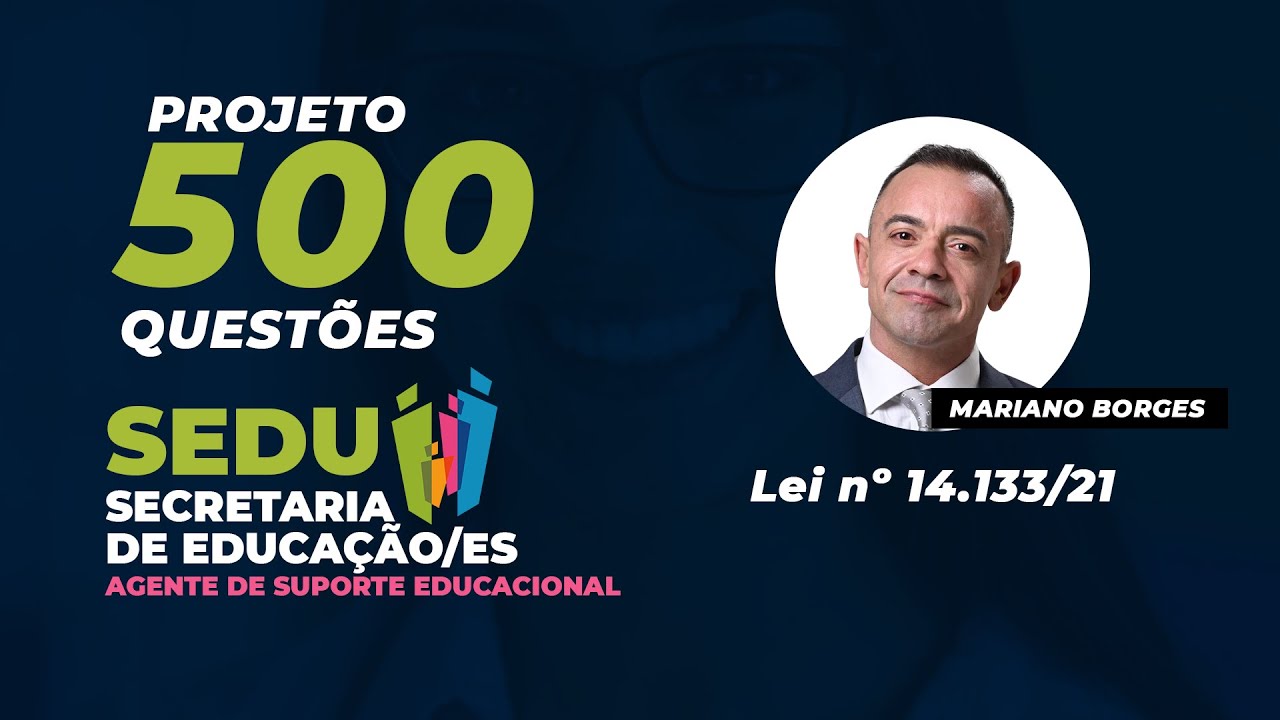 Projeto 500 Questões FCC SEDU/ES: Lei nº 14.133/21 - Mariano Borges
