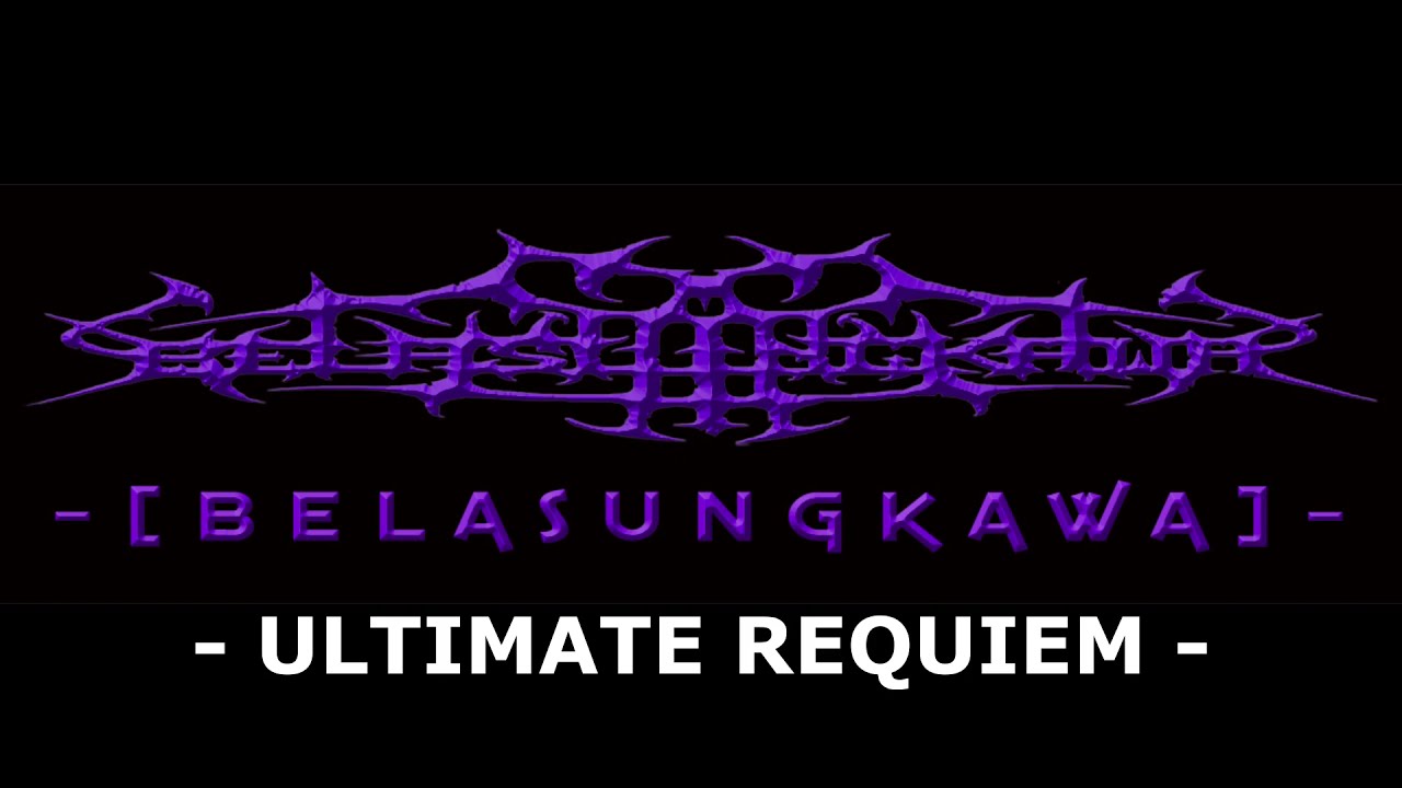 ULTIMATE REQUIEM   - [ BELASUNGKAWA ] -