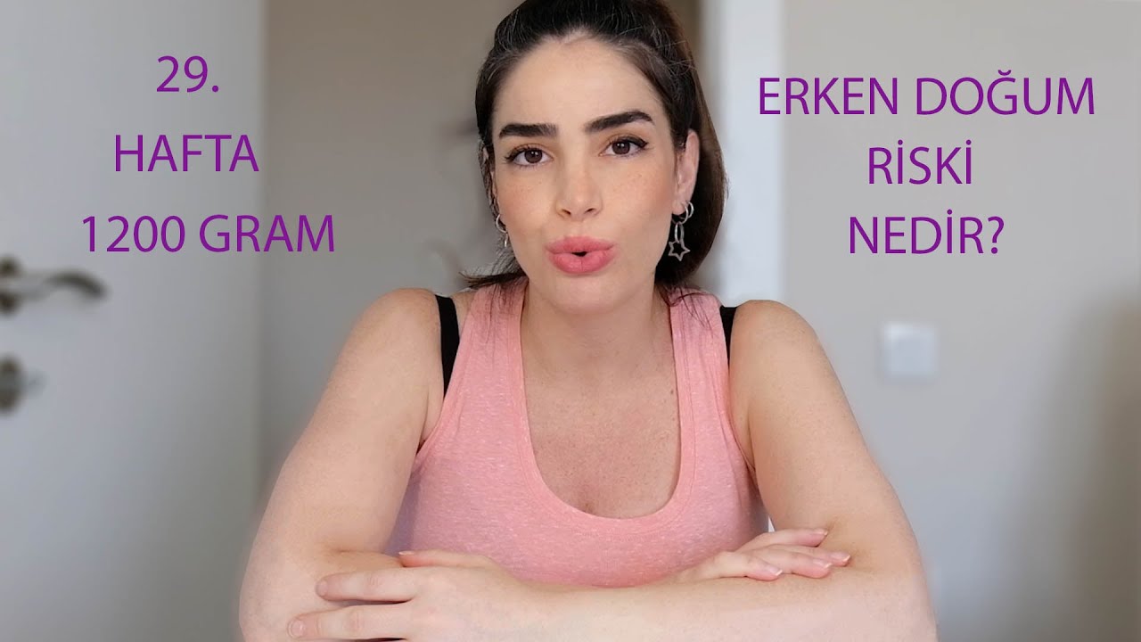29 HAFTA HAMİLELİK | NAZARA GELDİK | ERKEN DOĞUM RİSKİ NEDİR?