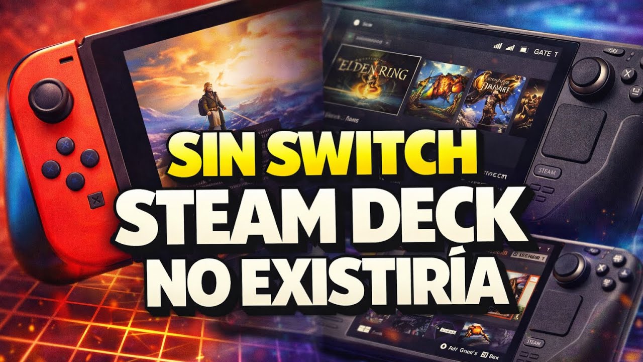 Sin Nintendo SWITCH, Steam Deck NO EXISTIRÍA