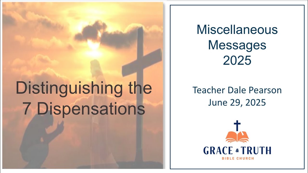08 - Distinguishing the 7 Dispensations