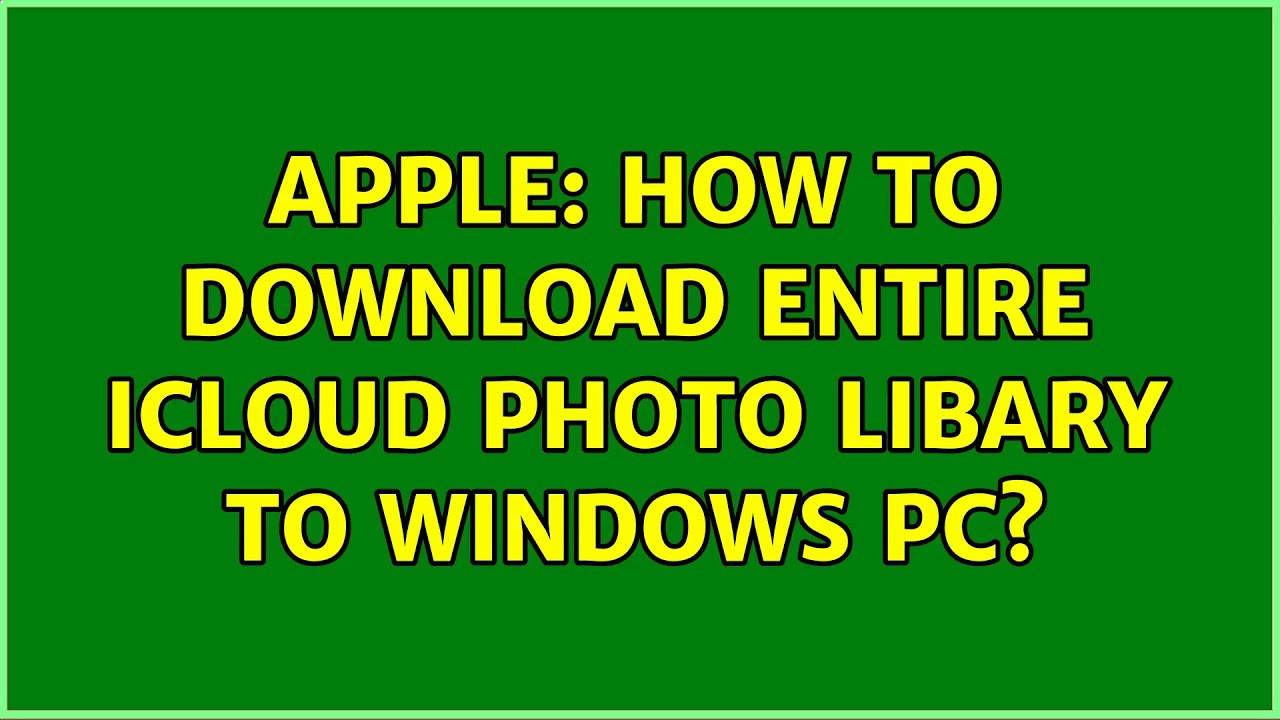 Apple: How to download entire iCloud Photo Libary to Windows PC? (3 Solutions!!)