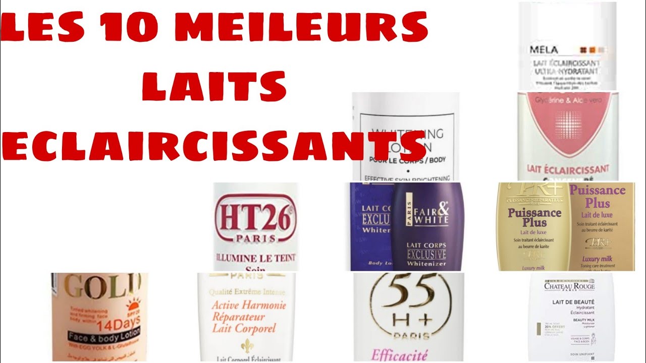 10 meilleurs Laits eclaircissants