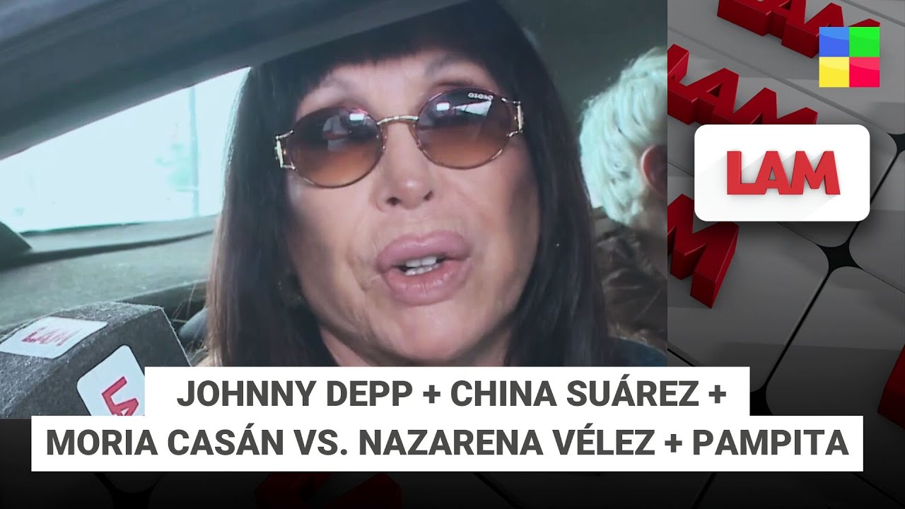 Johnny Depp + China Su&aacute;rez + Moria Cas&aacute;n vs. Nazarena + Pampita #LAM | Programa completo (11/11/25)