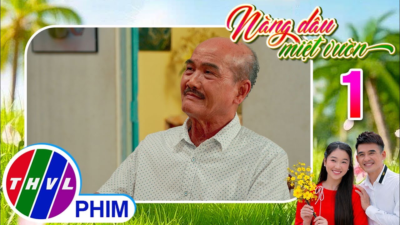 NÀNG DÂU MIỆT VƯỜN - Tập 1[3]: Ông Tám bắt đầu kế hoạch mai mối Xuân cho 