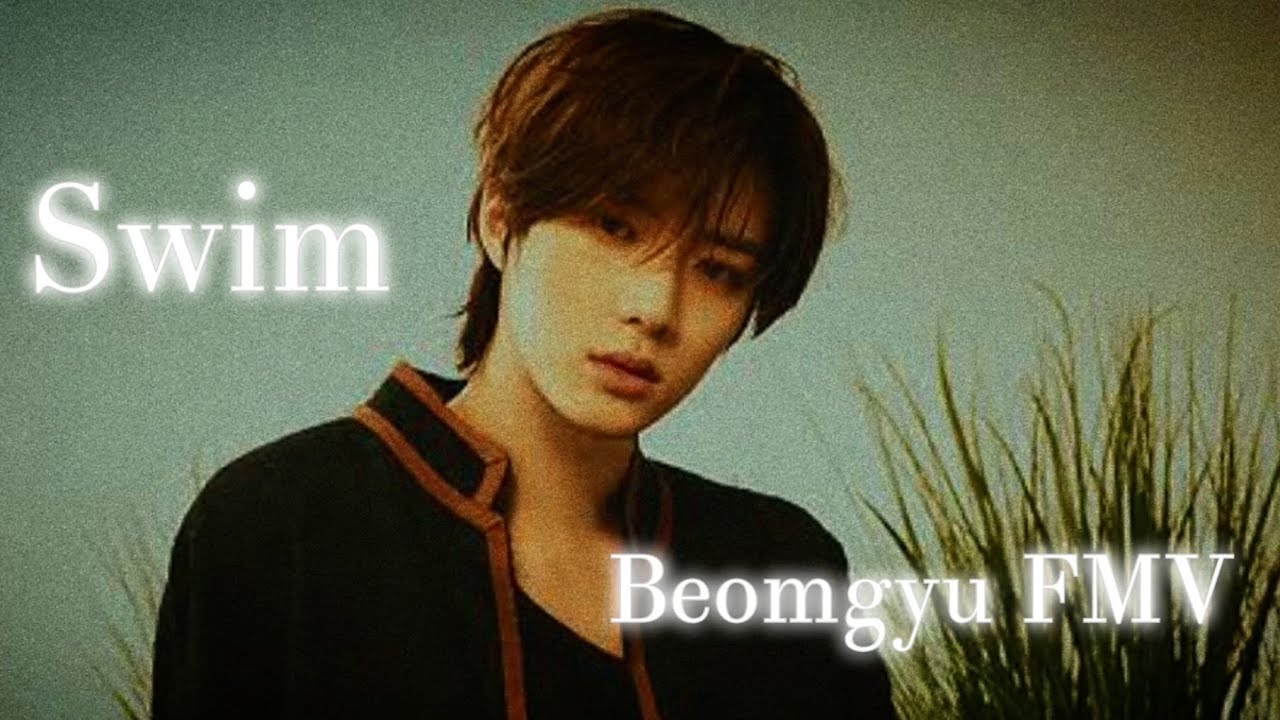 Swim [Beomgyu FMV]