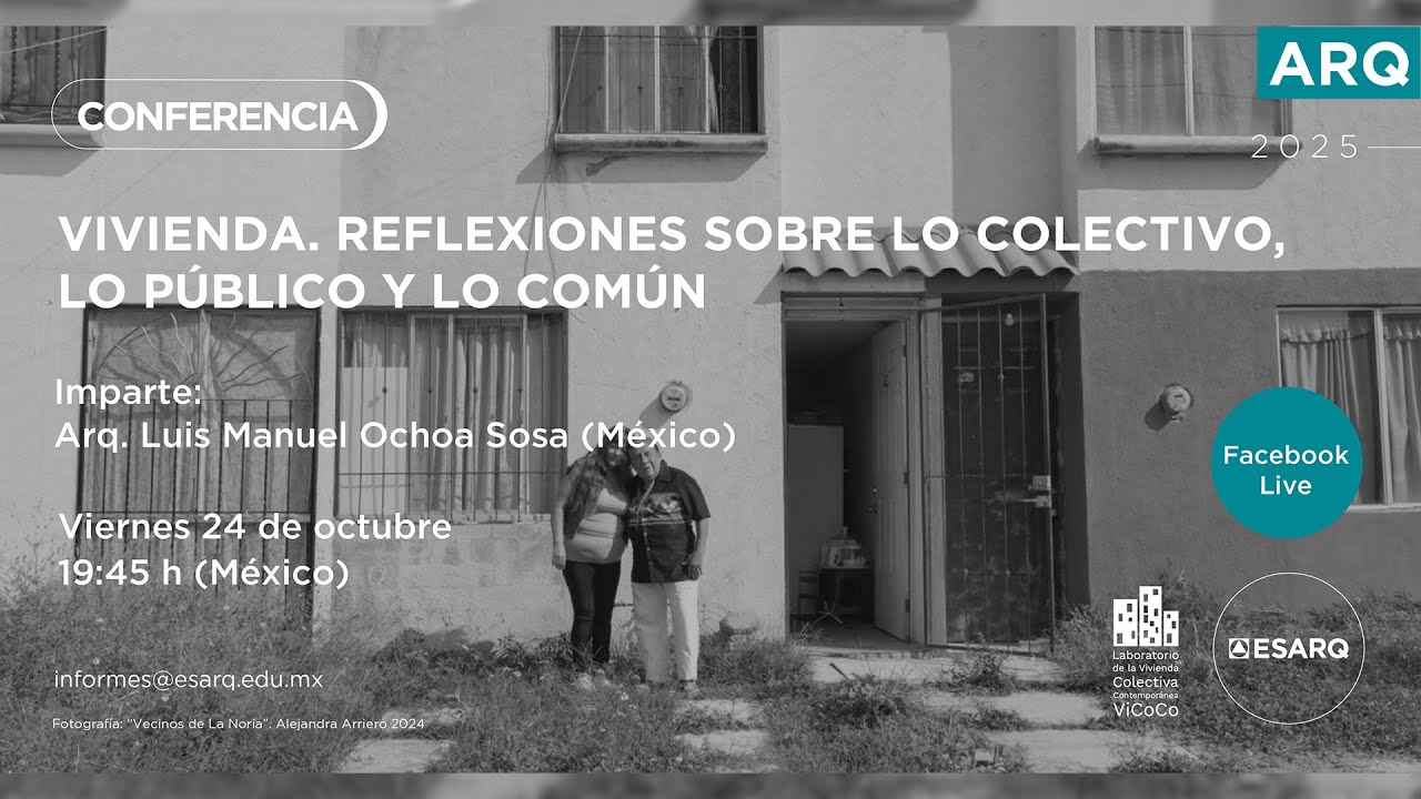 Conferencia | Vivienda. lo colectivo, lo público y lo común. Imparte Arq. Luis Manuel Ochoa Sosa