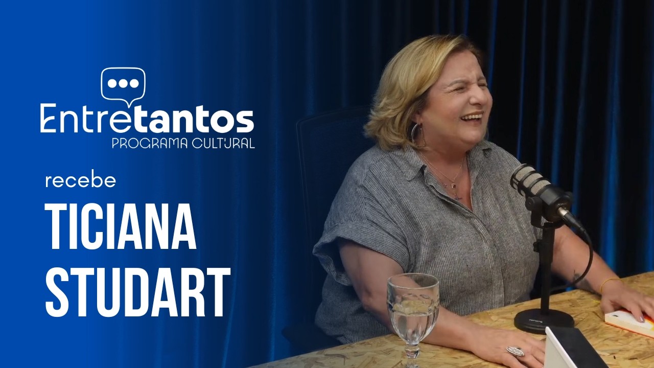 EntreTantos — Programa Cultural recebe TICIANA STUDART #02