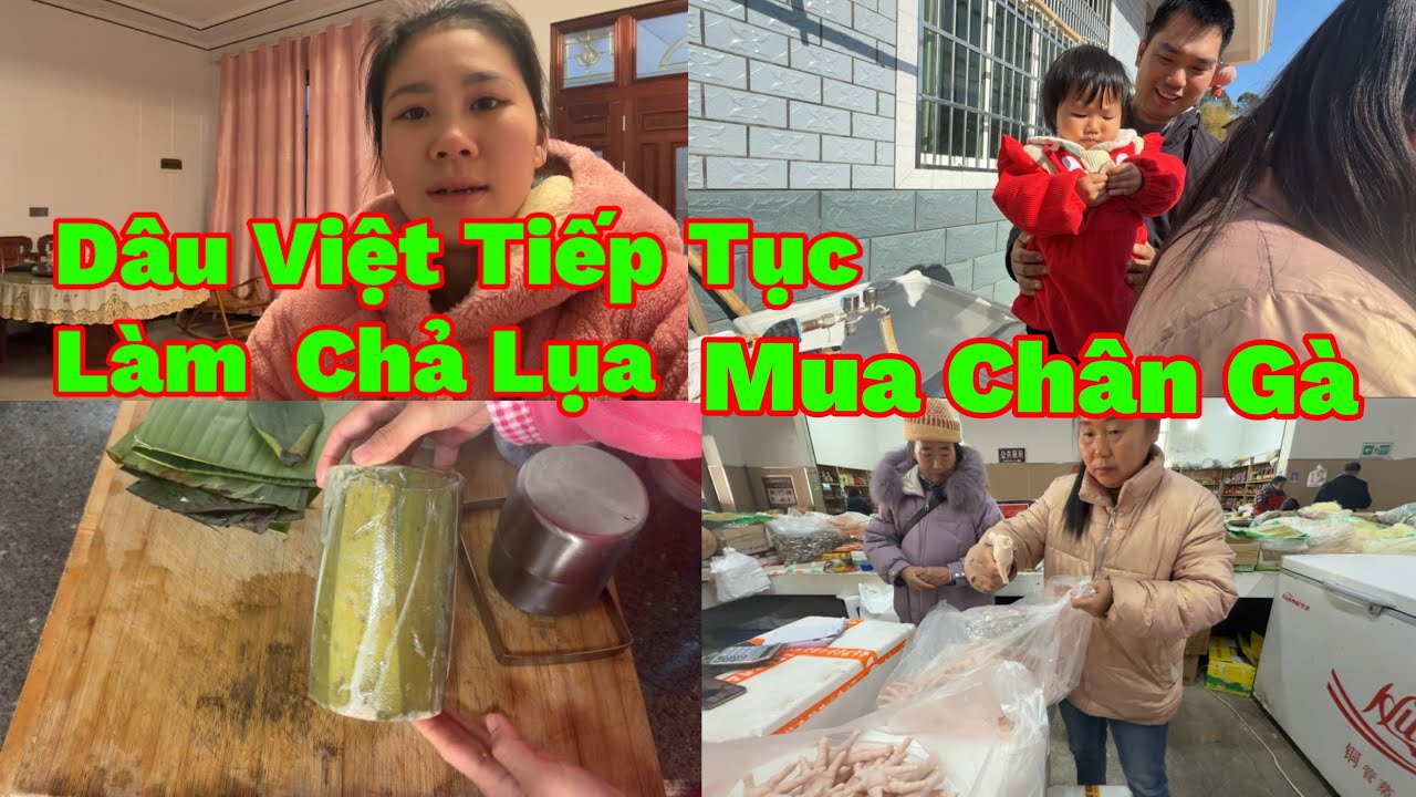 241🇨🇳🇻🇳 Nay Dâu Việt Đi Mua Một Đống Thịt Về Làm Chả Lụa Ăn Tết, Hai Mẹ Con Đi Mua Chân Gà Thấy Ham 
