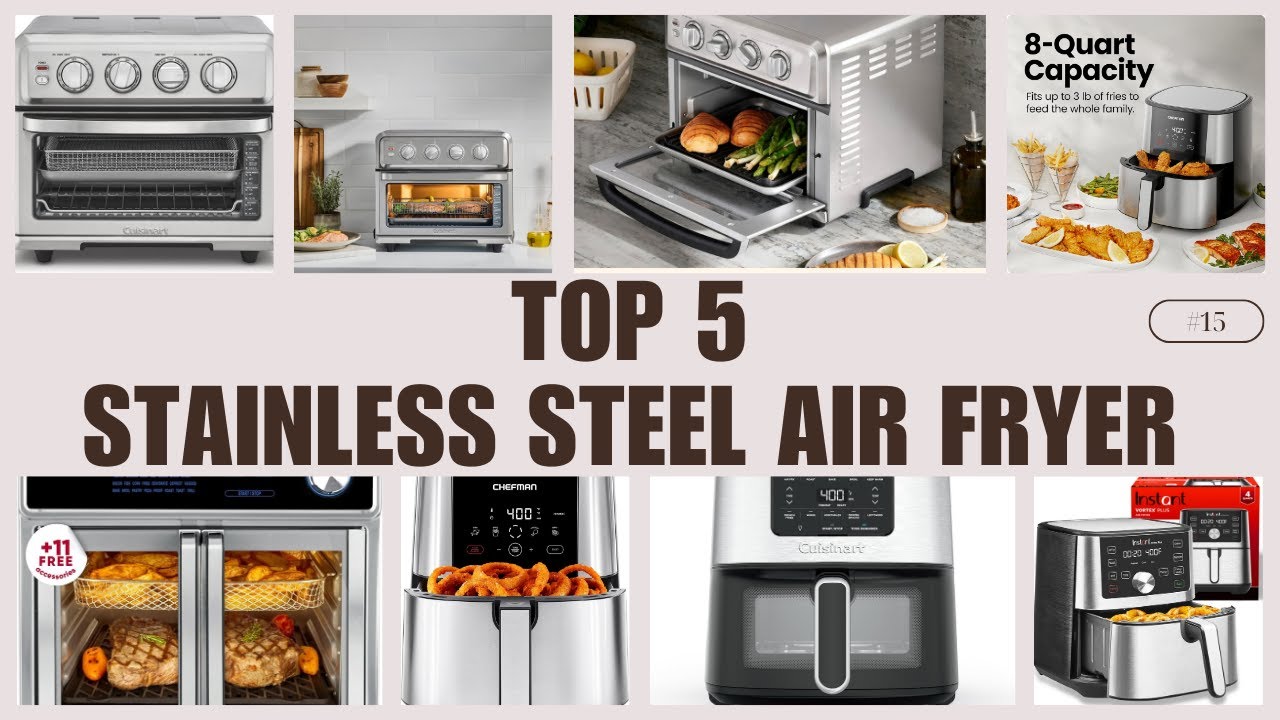 Top 5 Stainless Steel Air Fryer : Stainless Steel Air Fryer for Every kitchen.