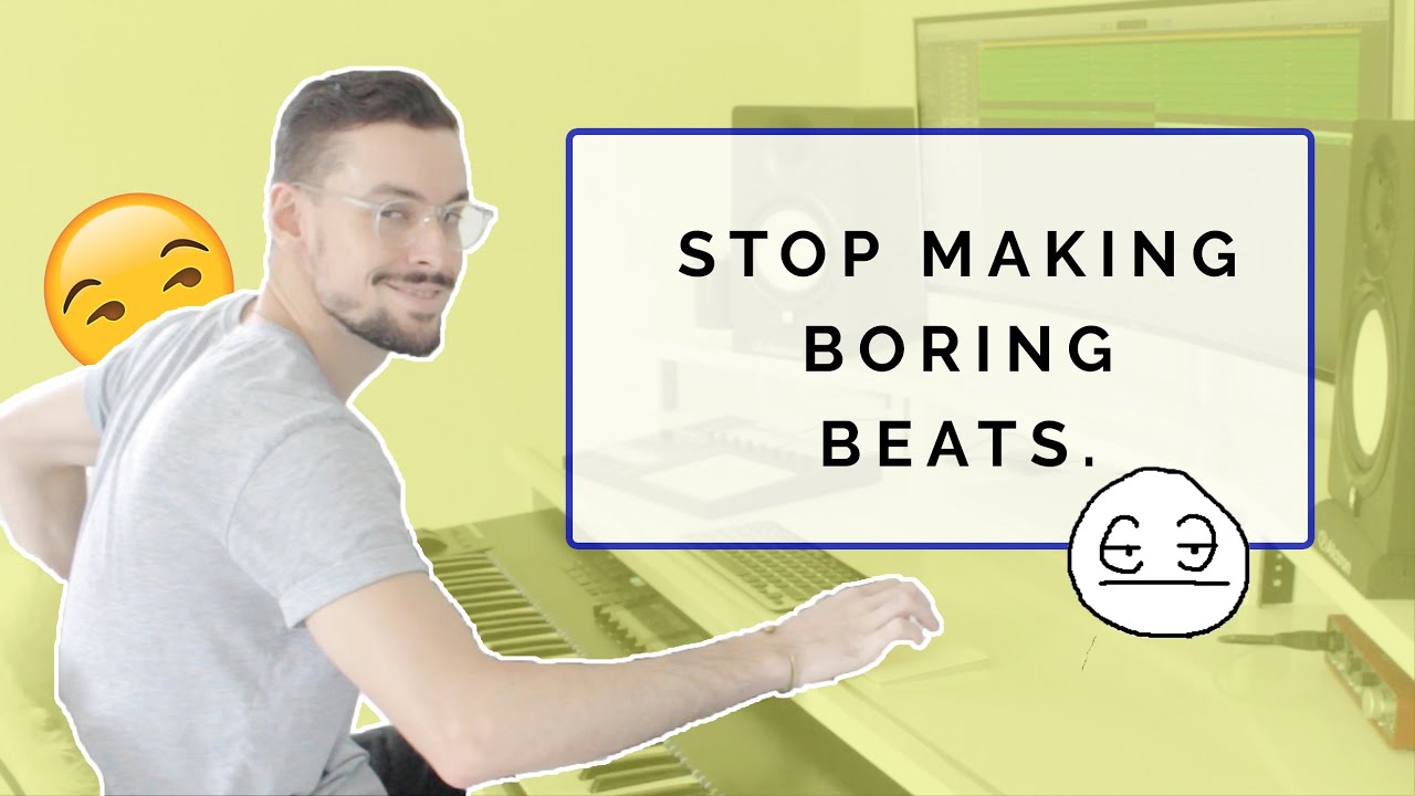 How to make beats that aren't boring!