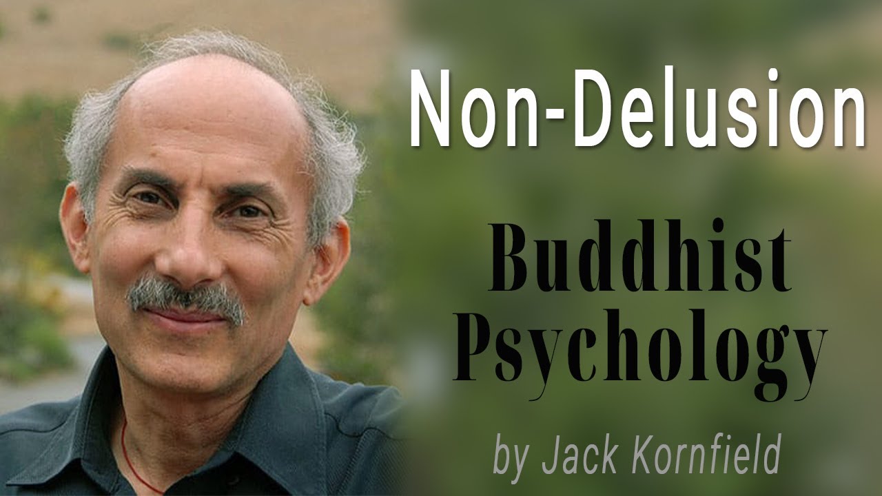 Buddhist Psychology: Non-delusion by Jack Kornfield