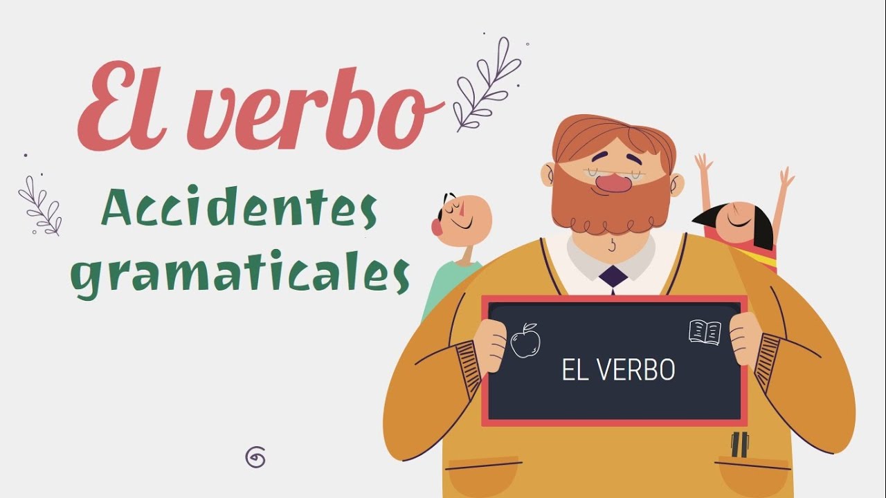 El verbo y sus accidentes gramaticales - Tercero de secundaria [Lenguaje]