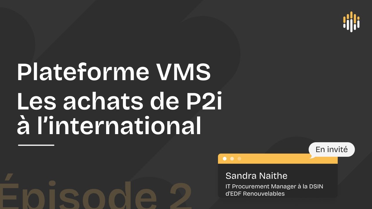 OPTalk - Plateforme VMS, les achats de P2i à l'international - Sandra d'EDF Renouvelables