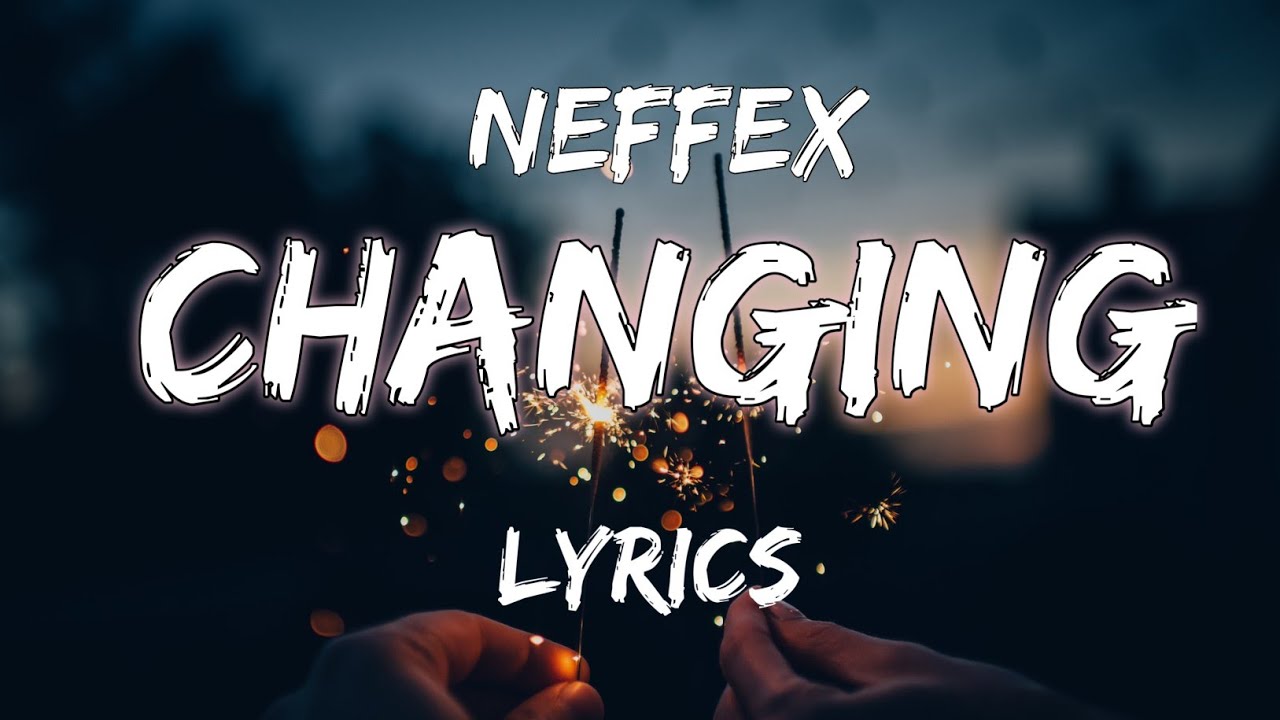 NEFFEX–_–Changing (Lyrics)