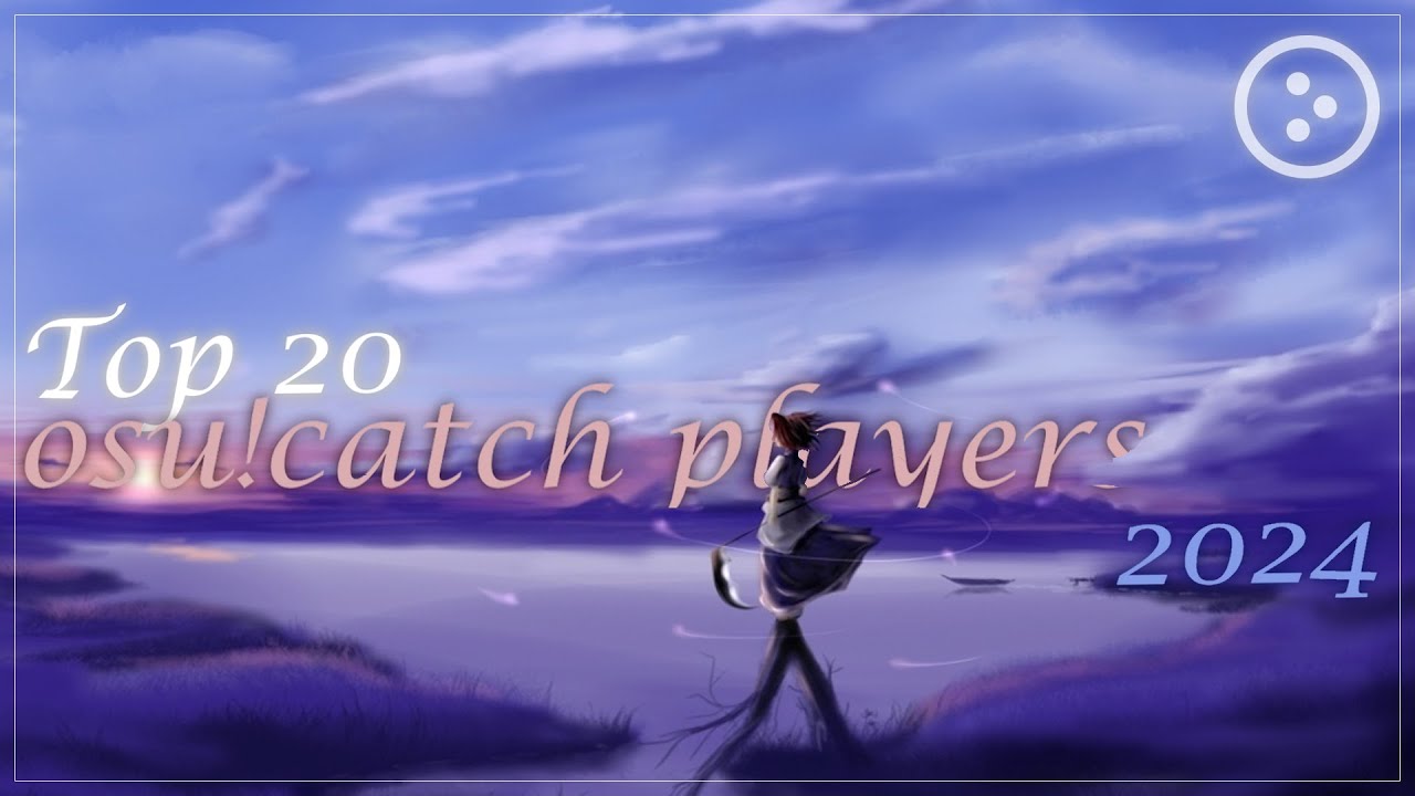 Top 20 osu!catch players of 2024 | Community vote