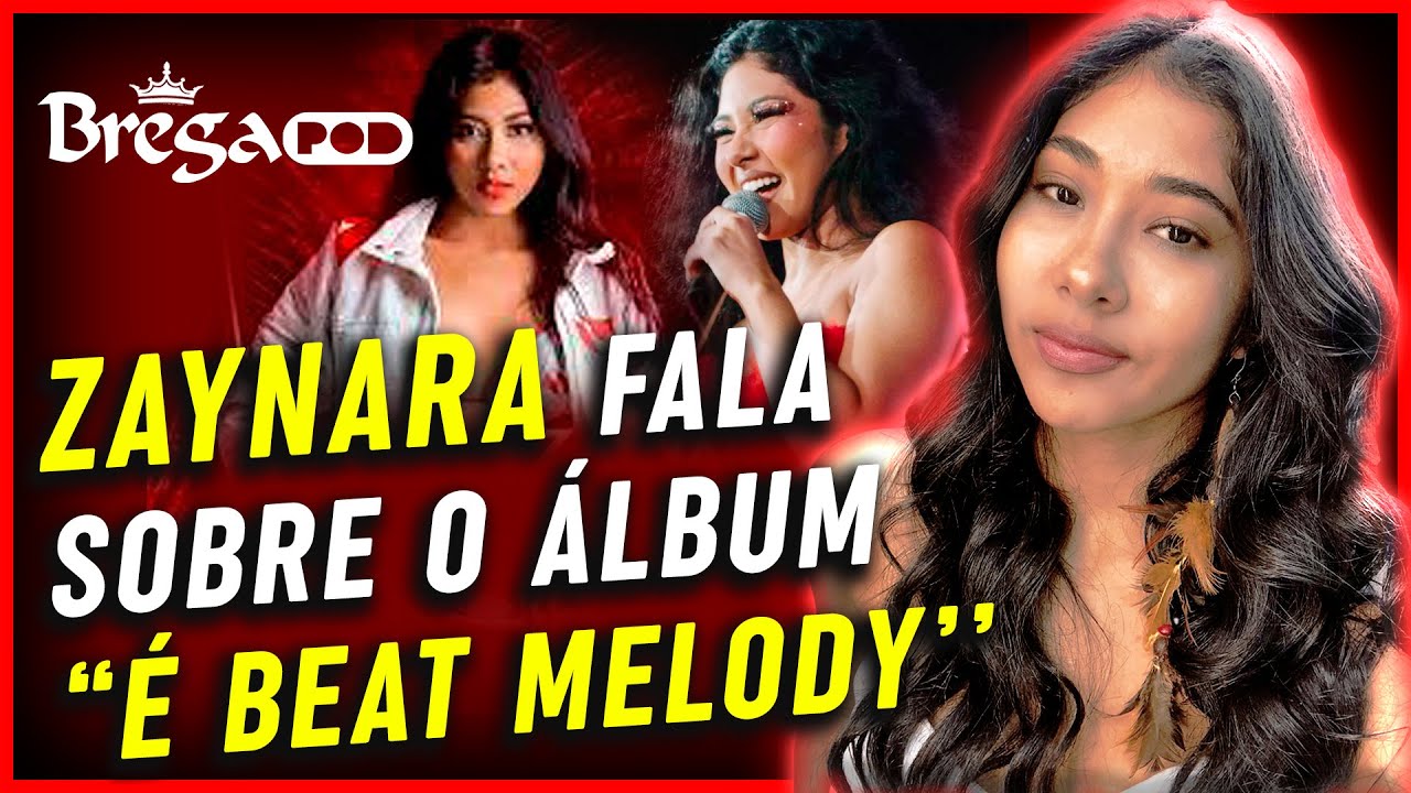 ZAYNARA FALA SOBRE ''É BEAT MELODY'' •  BREGA PODCAST - Baú Calypso