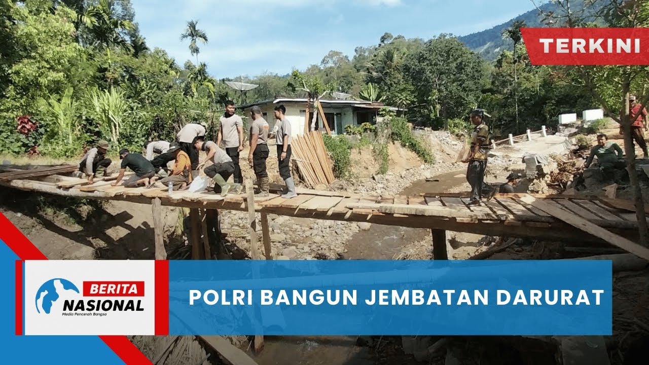 Berita Nasional Terkini | Polri Bangun Jembatan Darurat