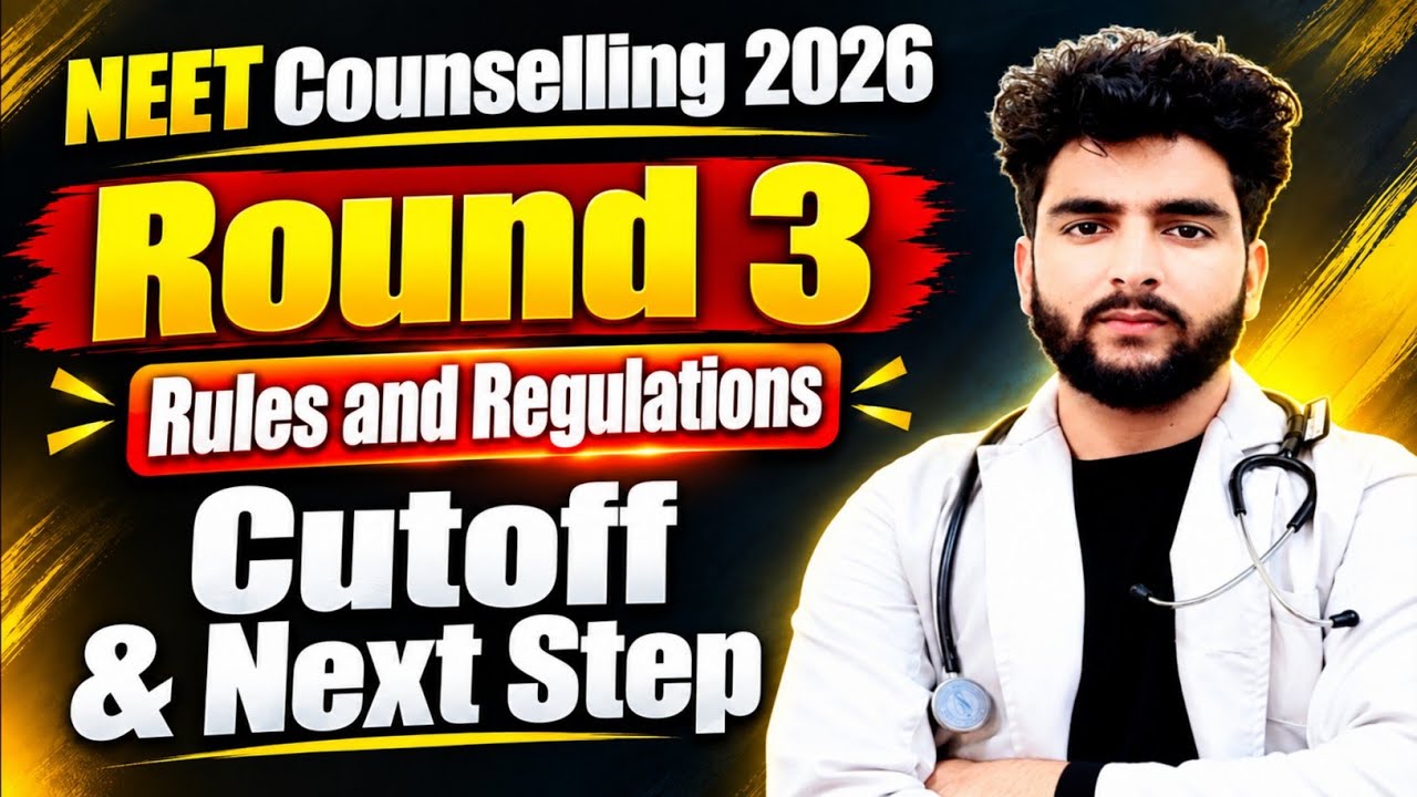 NEET 2026 Round 3 Counselling | Expected Cutoff | Rules & Regulations, Registration, Choice Filling