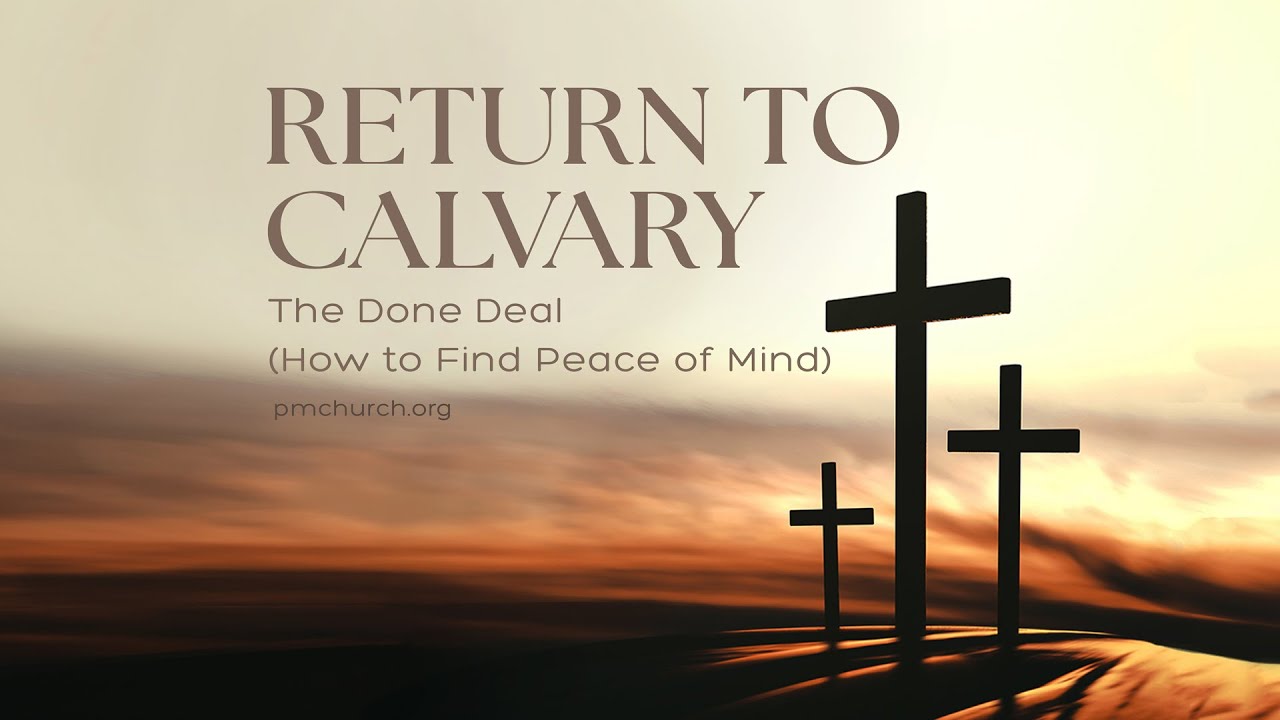 Return to Calvary: The Done Deal (How to Find Peace of Mind)