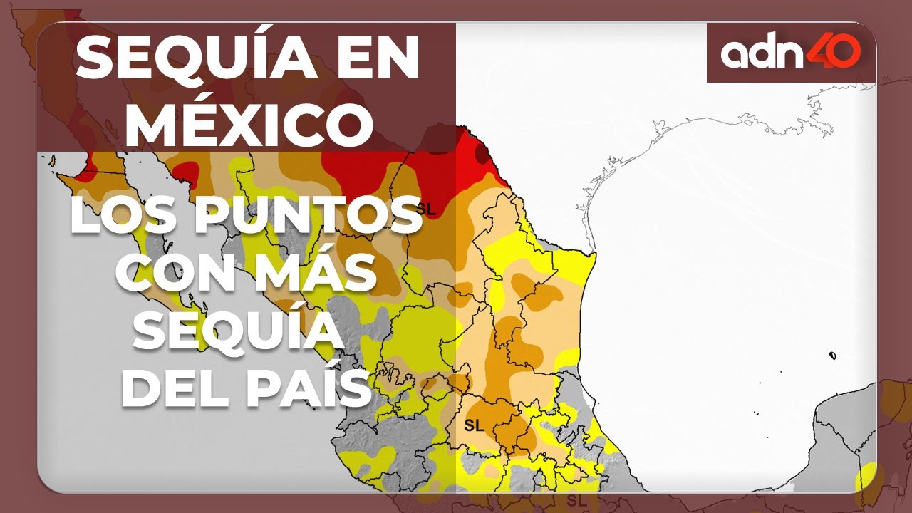 &iexcl;Alerta! Impacto de la sequ&iacute;a en M&eacute;xico | Parte 1