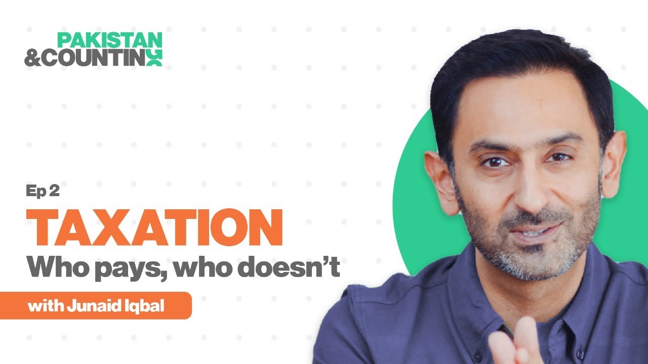 Taxation - Who pays, who doesn't? | Junaid Iqbal | Ep 2