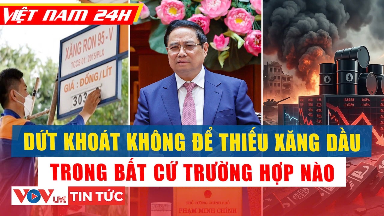 Thủ tướng Phạm Minh Chính: Không để thiếu xăng dầu trong bất cứ trường hợp nào | VOVLive