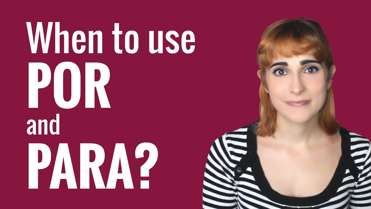 Spanish Ask a Teacher with Rosa - When to use POR and PARA?