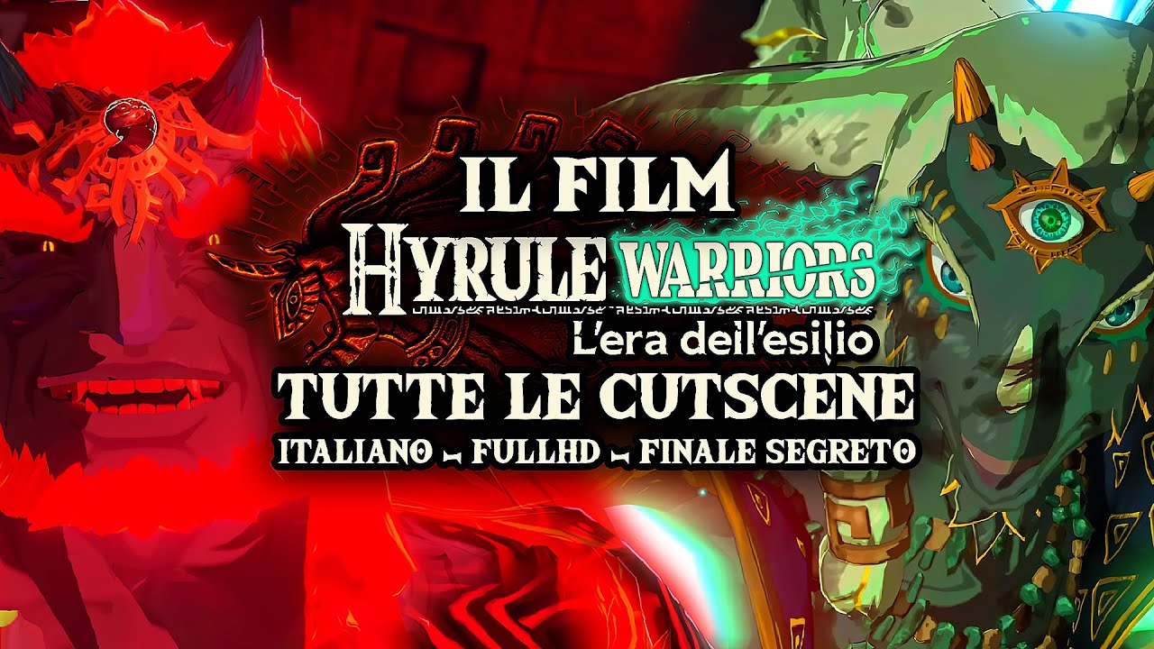Hyrule Warriors: L'era dell'Esilio IL FILM [Tutte le Cutscene in ITA, FullHD, con Finale Segreto]