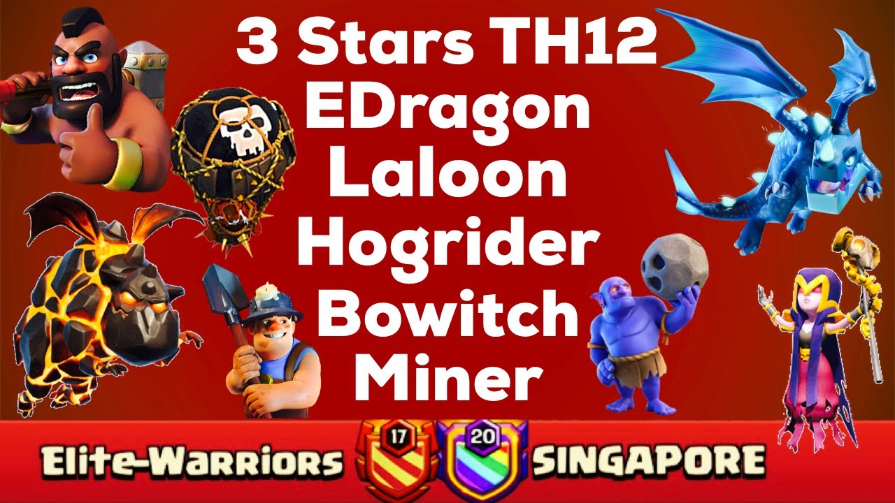Clash Of Clan ! 3Stars TH12 With EDragon,Laloon,Hog,Miner, & Bowitch !