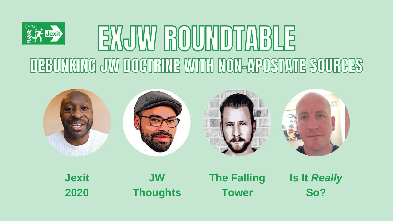 ExJW Roundtable: Debunking JW Doctrine With Non-Apostate Sources