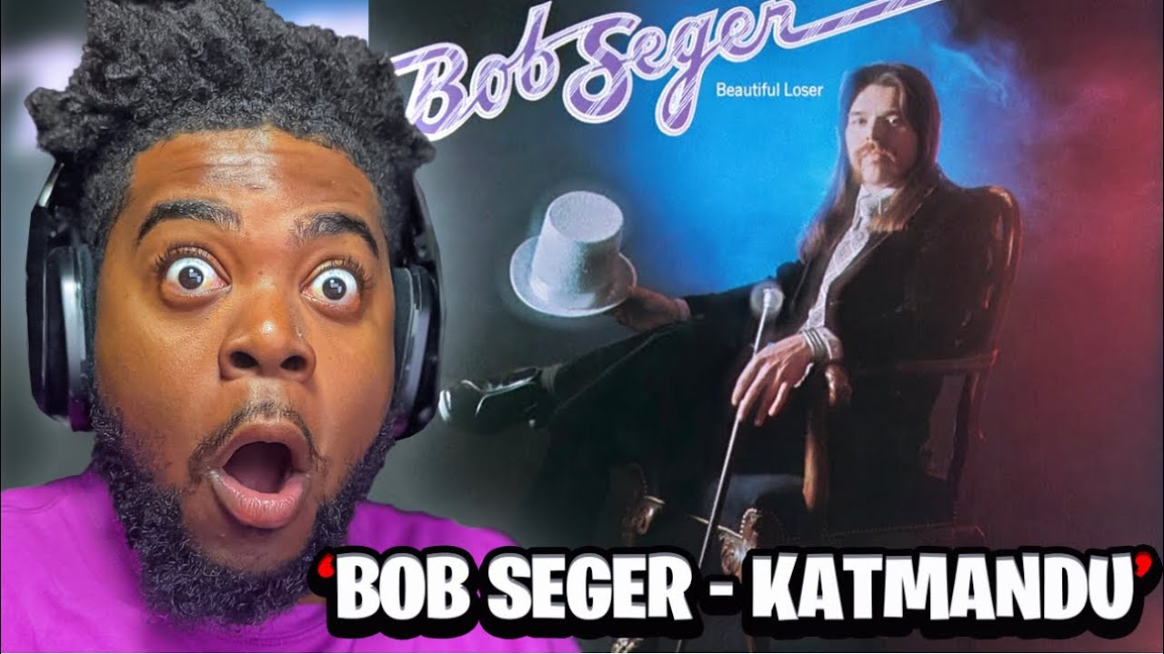 Black Man’s First Time Hearing Bob Seger – Katmandu!!