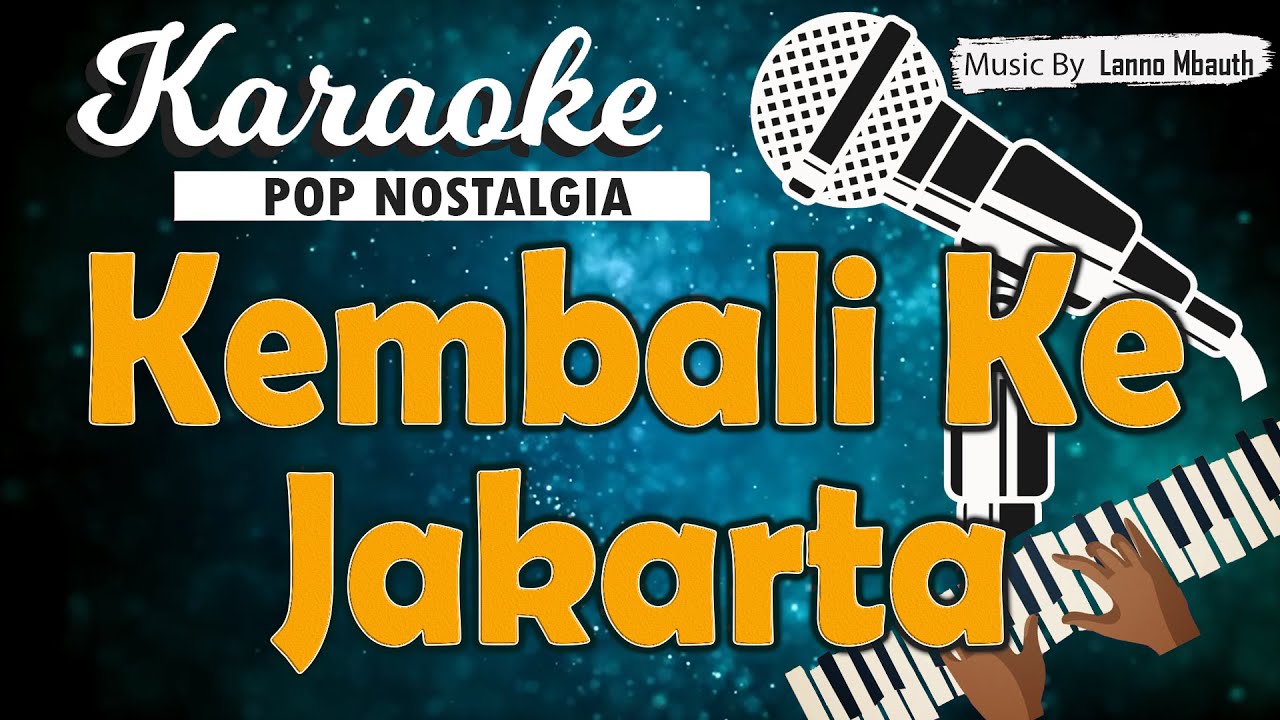 Karaoke KEMBALI KE JAKARTA - Koes Plus // Music By Lanno Mbauth