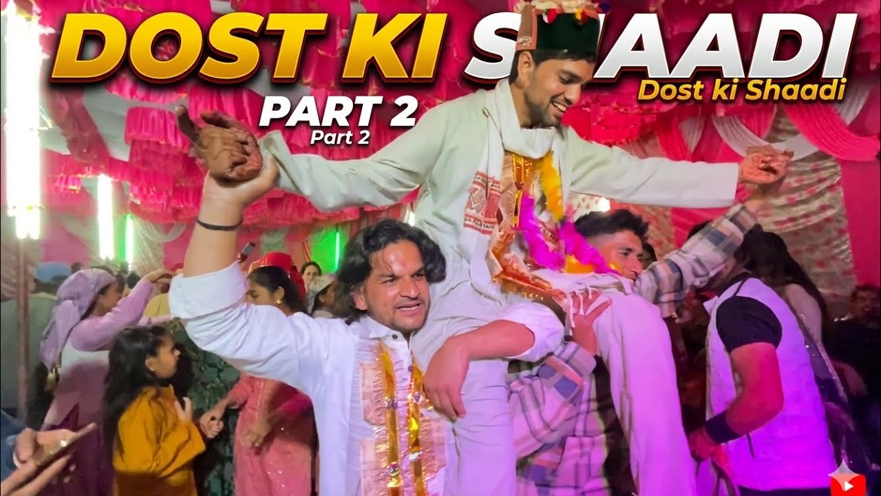Dost Ki Shaadi: Part 2 | Himachal Ki Pahadi Wedding  