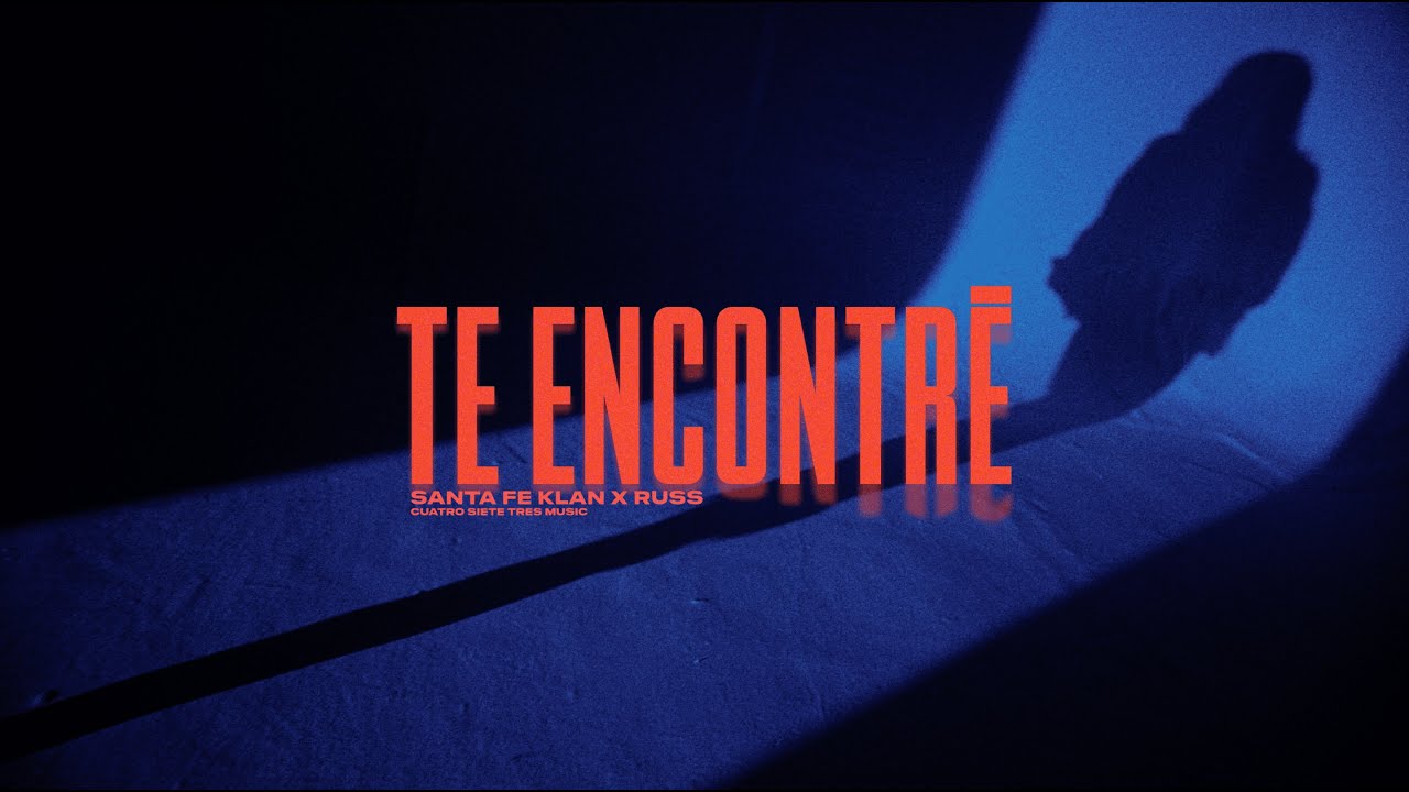 Santa Fe Klan x Russ - Te Encontr&eacute; (Official Video)