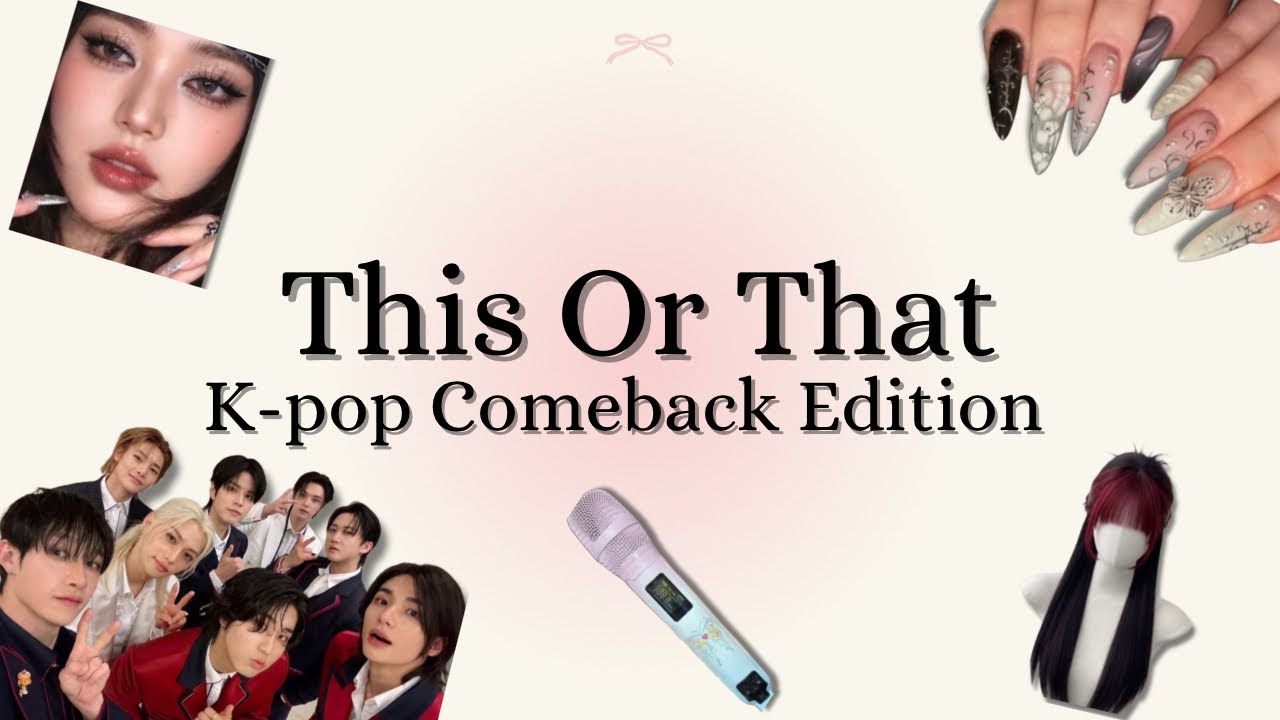 This or That [kpop comeback edition]💖🫰