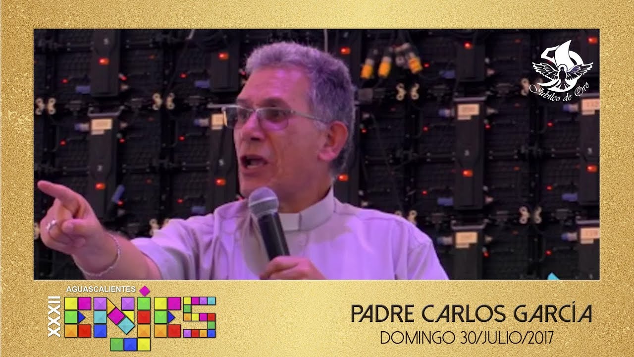 Predica Padre Carlos García - ENJES 2017 (Domingo)