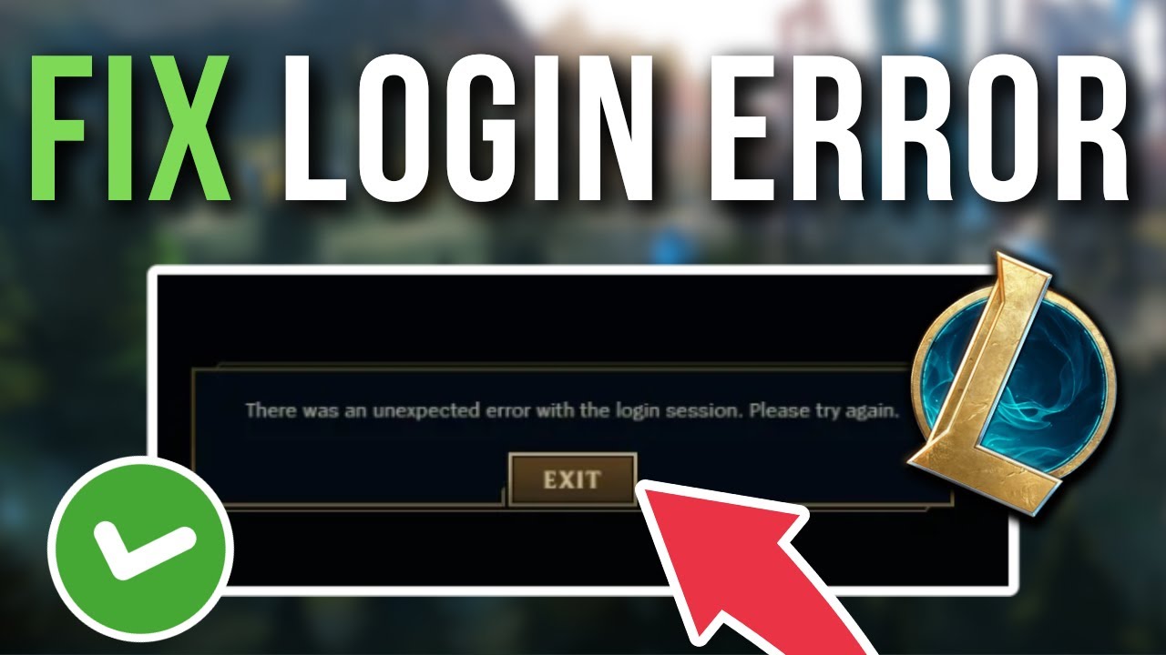 How To Fix League Of Legends There Was An Unexpected Error With The Login Session
