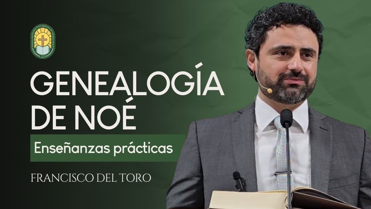 Genealogía de Noé (Enseñanzas prácticas) - Génesis 10 - Ps. Francisco Del Toro